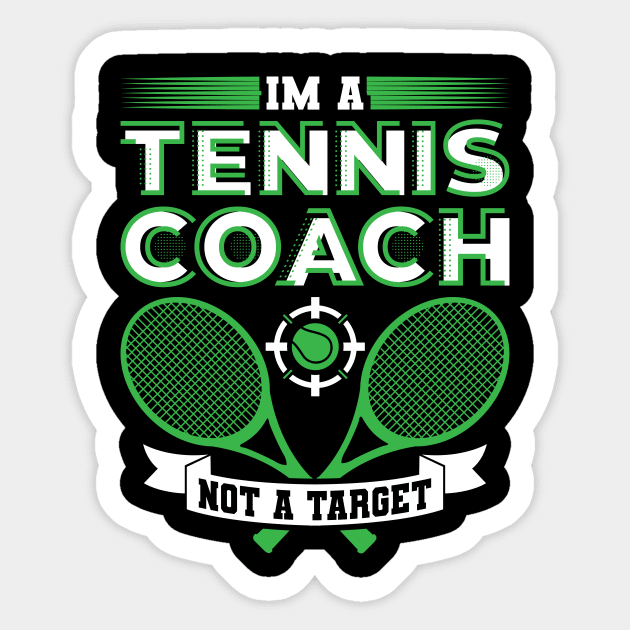 Im a Tennis Coach Not a Target Tennis Gift Sticker by Humbas Fun Shirts